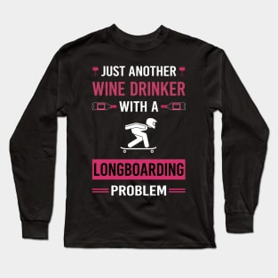 Wine Drinker Longboarding Longboard Longboarder Long Sleeve T-Shirt